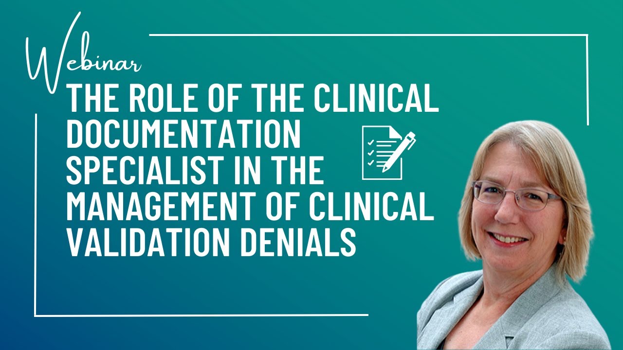 The Role of the Clinical Documentation Specialist in the Management of Clinical Validation Denials