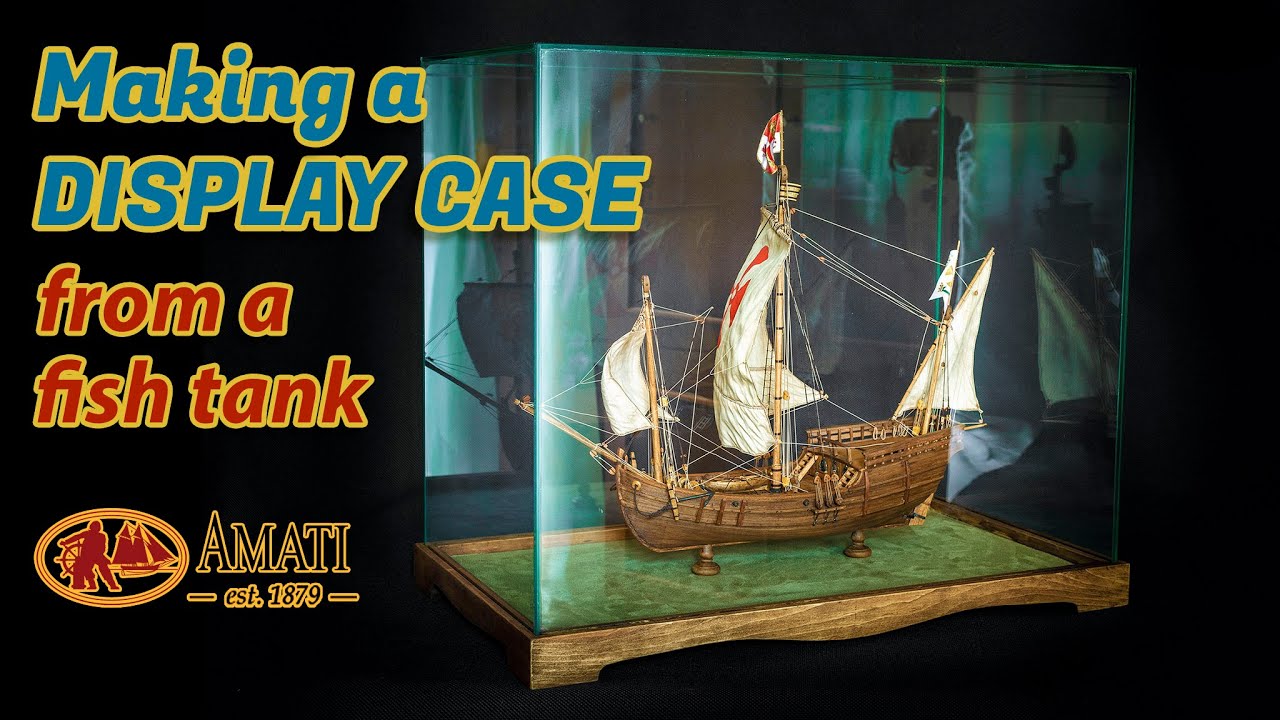 Making a DISPLAY CASE from a fish tank - caravel Pinta
