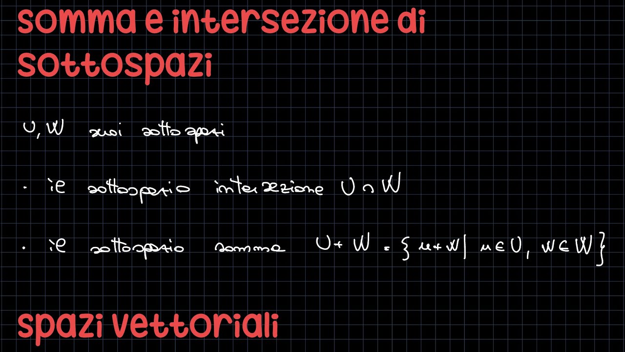 Somma e intersezione di sottospazi - Spazi vettoriali ✨RadicediPiGreco✨