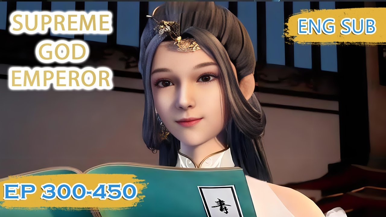 ENG SUB | Supreme God Emperor [EP300-450] english