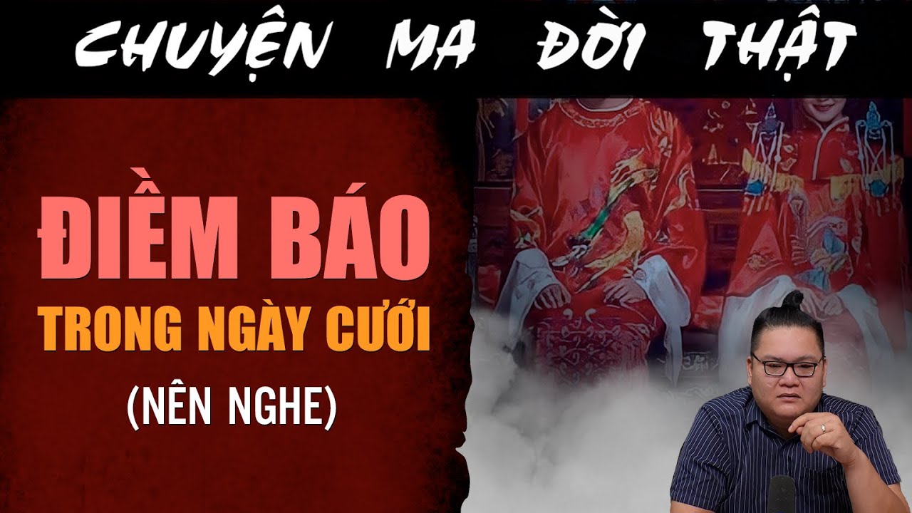 [TẬP 2123] Chuyện Ma Có Thật : ĐIỀM BÁO TRONG NGÀY CƯỚI (nên nghe)