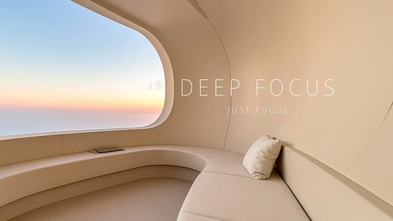 Deep Focus Music 1 Hours — JUST FOCUS