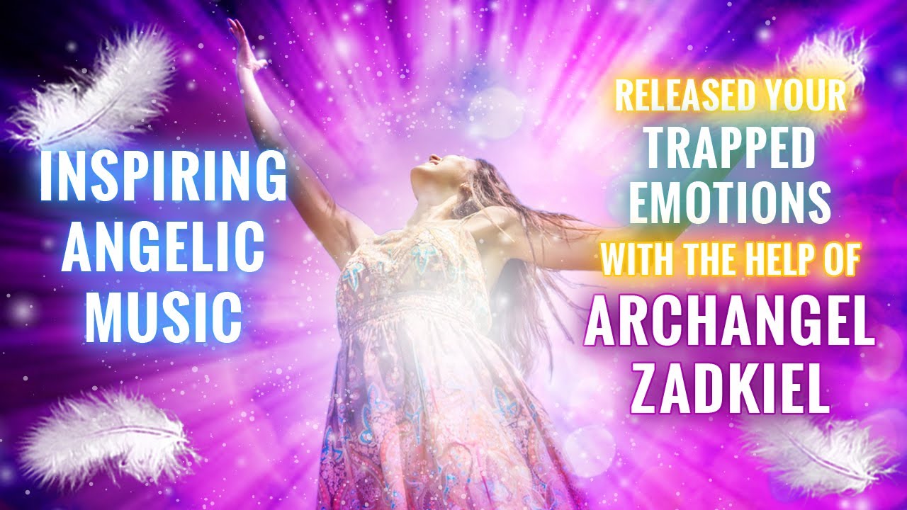 Angelic Music - Heal Your Emotional Wounds With Archangel Zadkiel