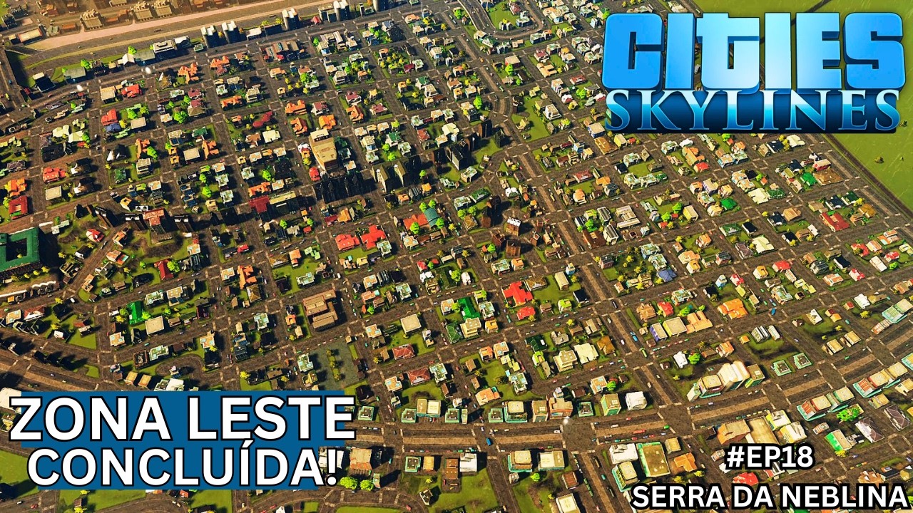 [EP18] Cities: Skylines - Zona LESTE concluída! (Serra da Neblina)