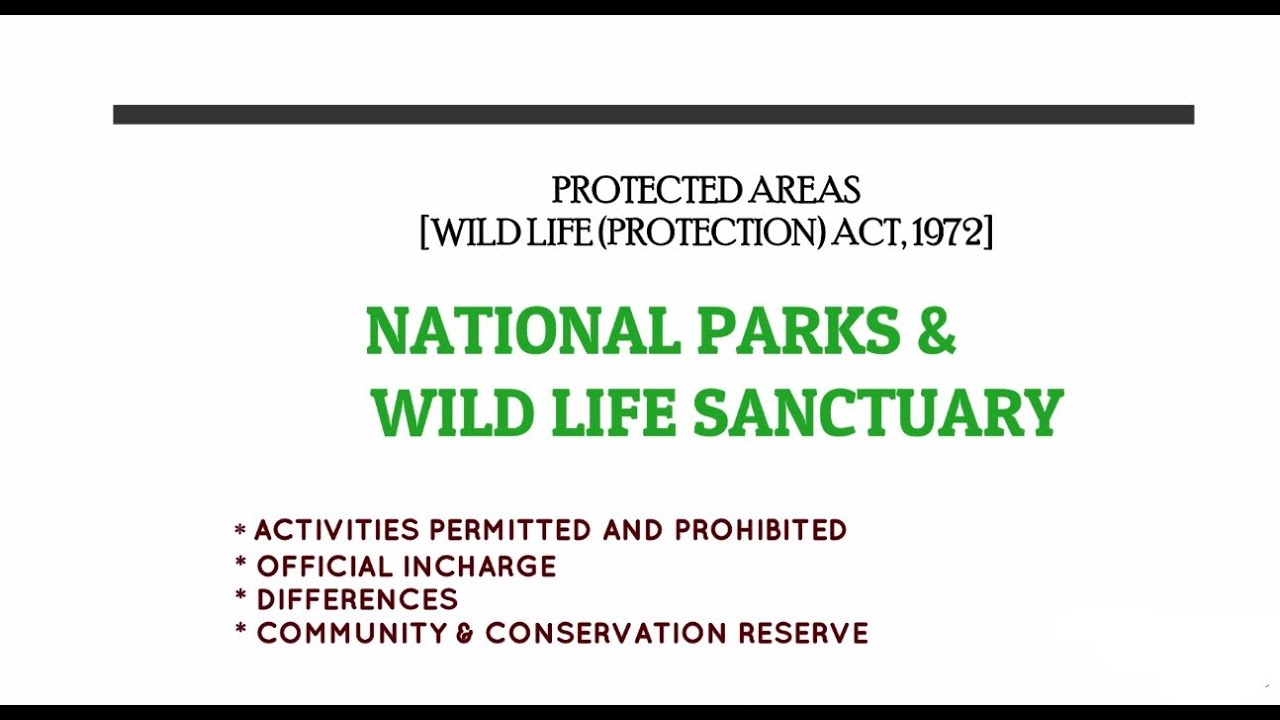 National Parks and Wild Life Sanctuary [The Protected Areas under Wild Life (Protection) Act, 1972]
