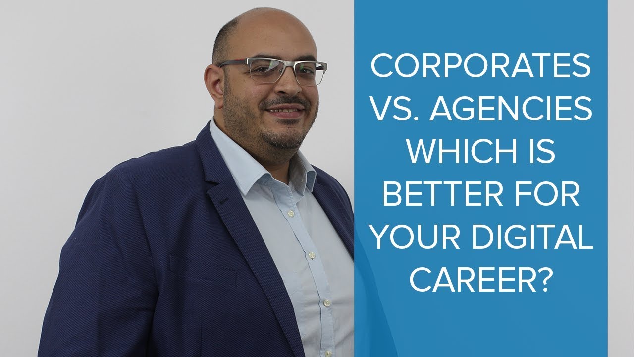 Corporates vs. Agencies which is better for your digital Career?