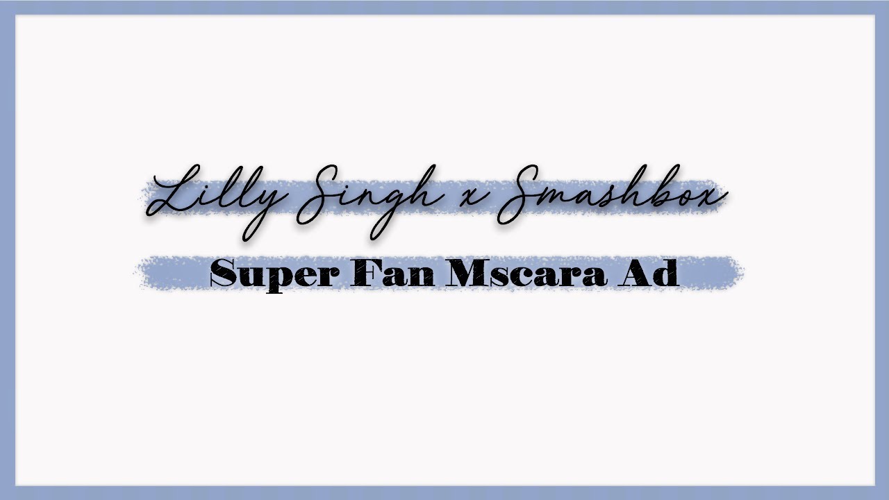 Lilly Singh X Smashbox - Super Fan Mascara