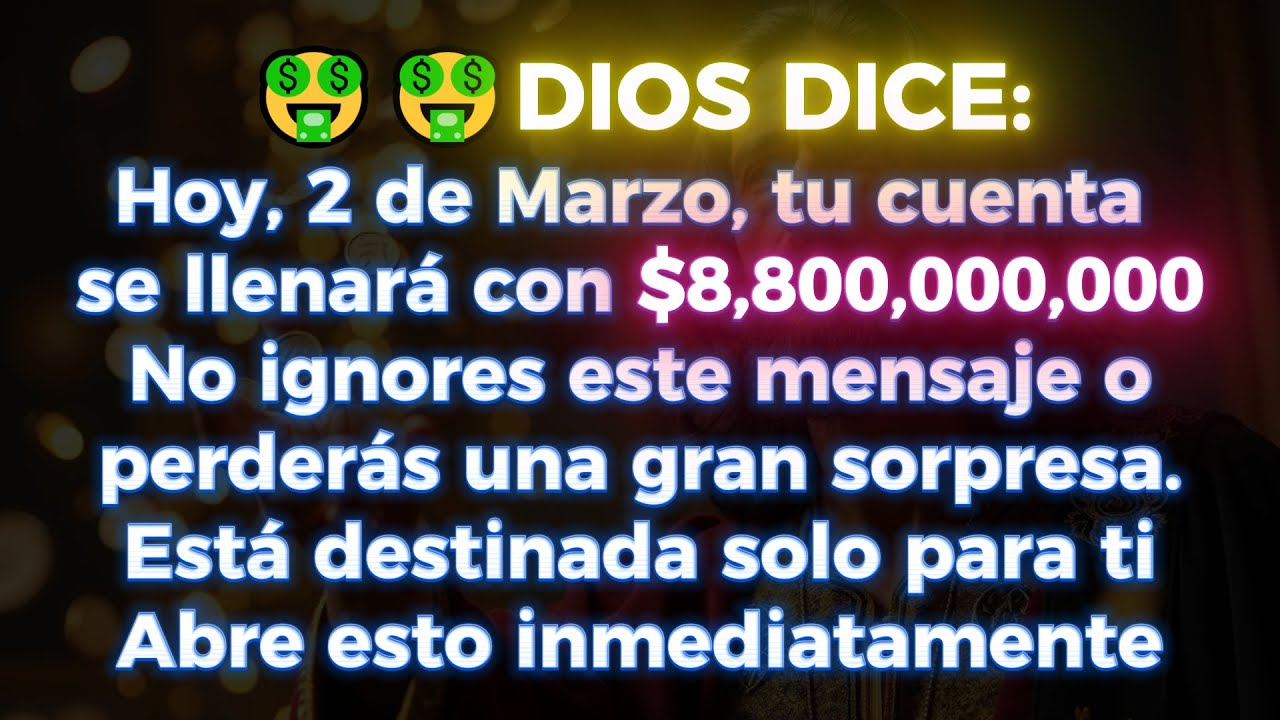 🤑🤑 DIOS DICE: TU CUENTA BANCARIA SE DESBORDARÁ CON $8,800,000,000 DE DINERO… NO LO IGNORES