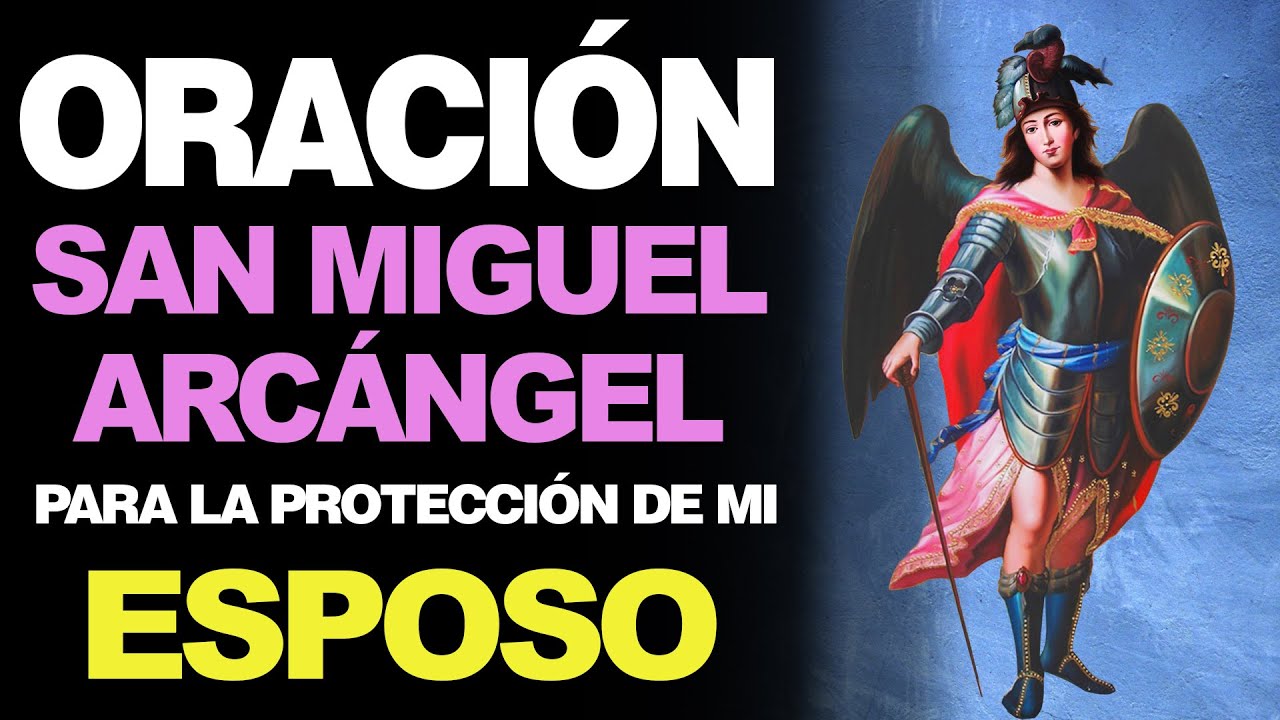 🙏 Poderosa Oración a San Miguel Arcángel PARA PROTECCIÓN DE MI ESPOSO 🙇