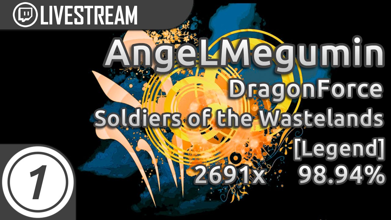 AngeLMegumin | DragonForce - Soldiers of the Wasteland [Legend] 98.12% 2691 combo