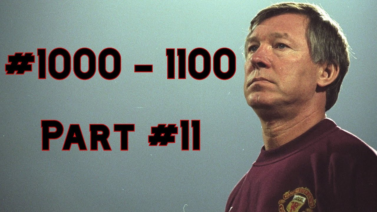 Man United / All Goals under Sir Alex Ferguson - Part #11 (#1001 - 1100)