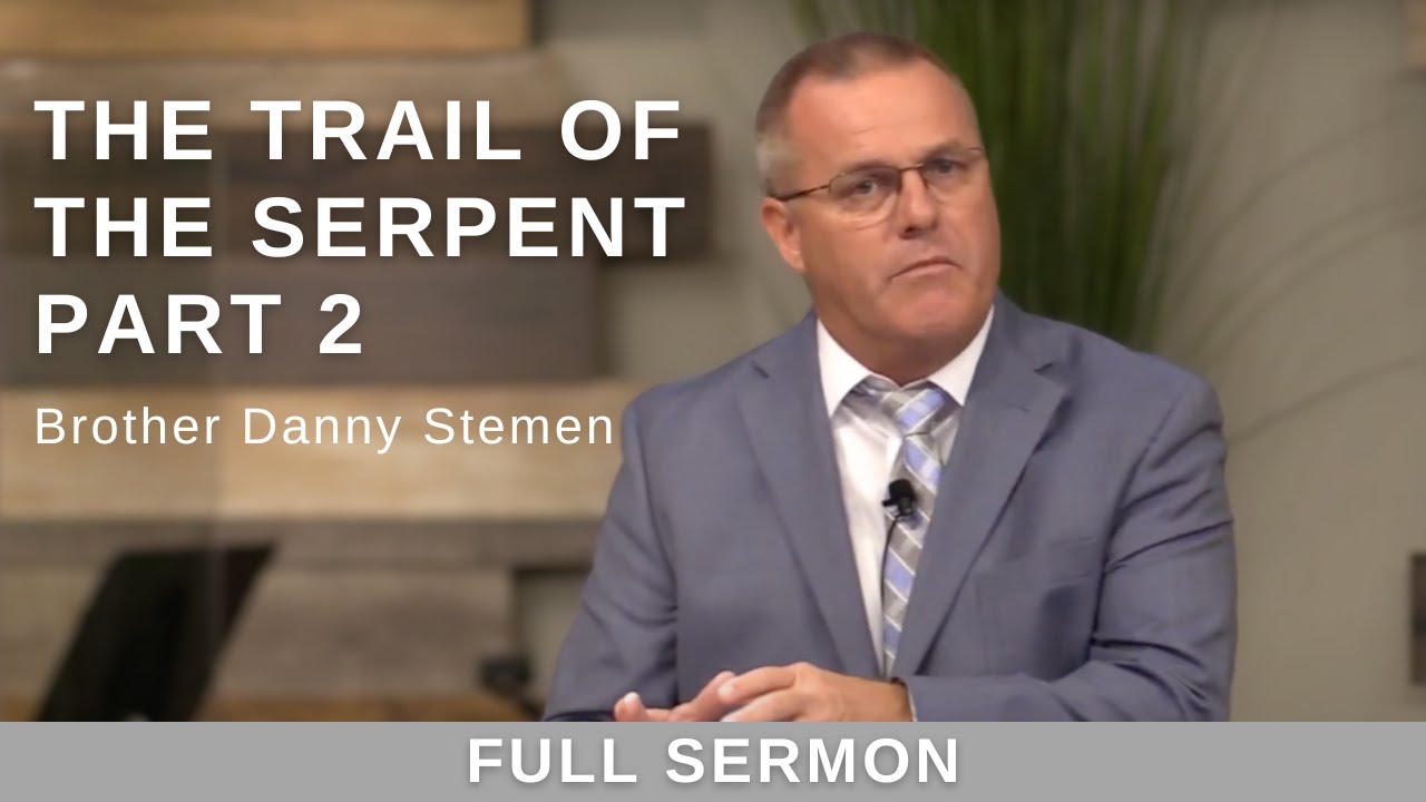 2023.07.16AM - Bro. Danny Stemen - The Trail of the Serpent (Part 2)