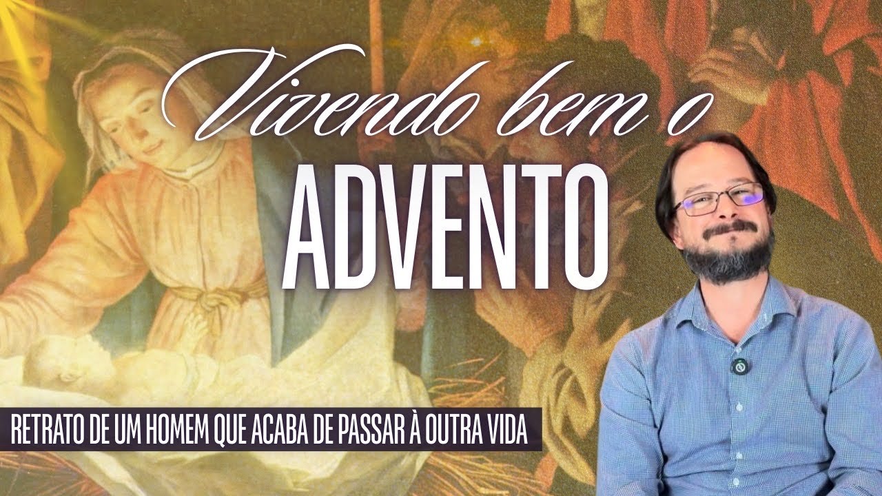 Dia 10 - Retrato de um Homem que Acaba de Passar à outra Vida - Vivendo Bem o Advento 