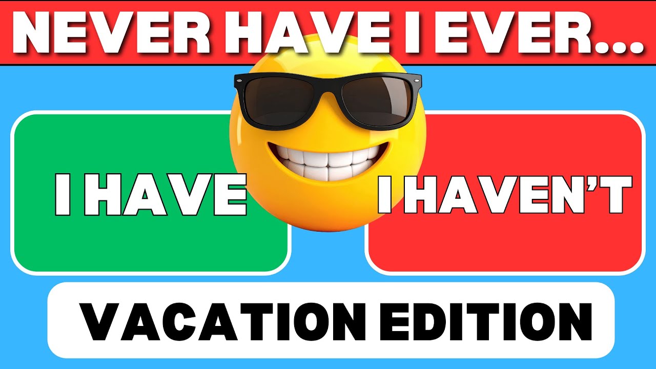 Never Have I Ever - Vacation Edition! ✈️🌟