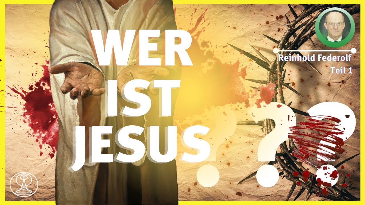 Wer ist Jesus – Teil 1 – Reinhold Federolf