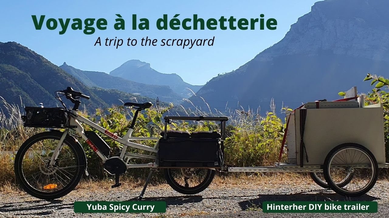 Voyage à la déchetterie (A trip to the scrapyard) : Yuba Spicy Curry + DIY cargobike trailer.