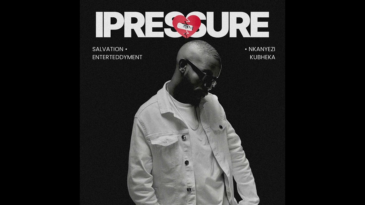 Salvation, Enterteddyment, Nkanyezi Kubheka - iPRESSURE | Audio
