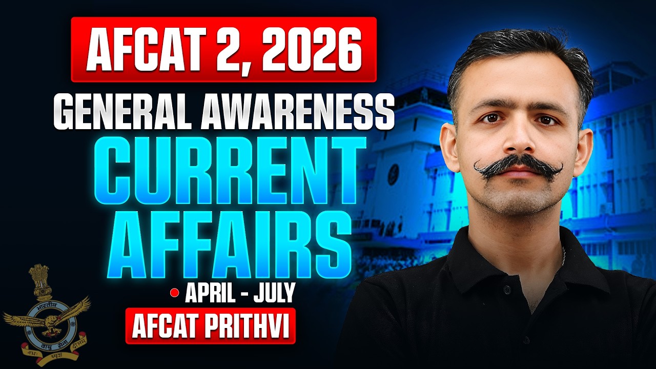 AFCAT General Awareness: Current Affairs April - July For AFCAT 2, 2026 Exam | AFCAT Current Affairs