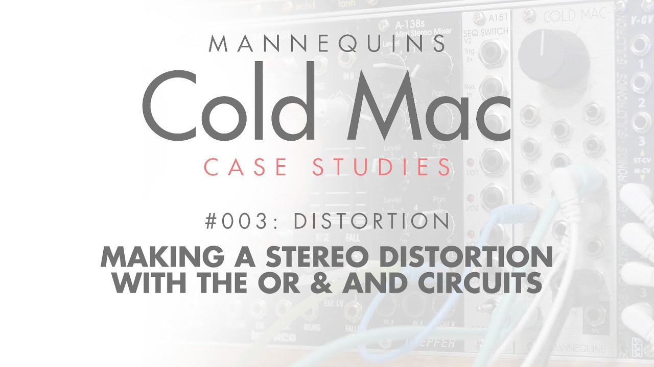 Cold Mac Case Study 03: Stereo Distortion with the OR and AND Circuits
