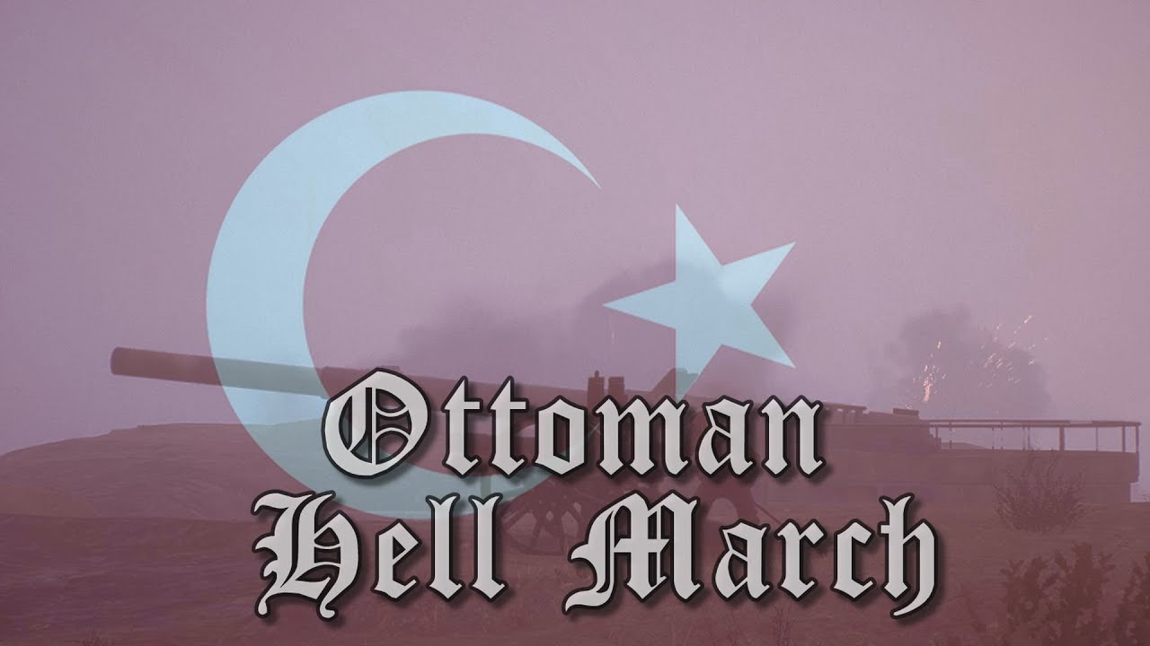 Ottoman Army Hell March - A Battlefield 1 Cinematic MV