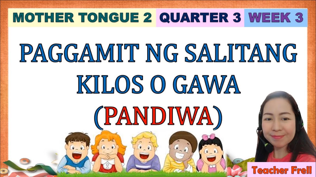 MOTHER TONGUE 2 QUARTER 3 WEEK 3 & 4  || PAGGAMIT NG SALITANG KILOS O GAWA (PANDIWA)