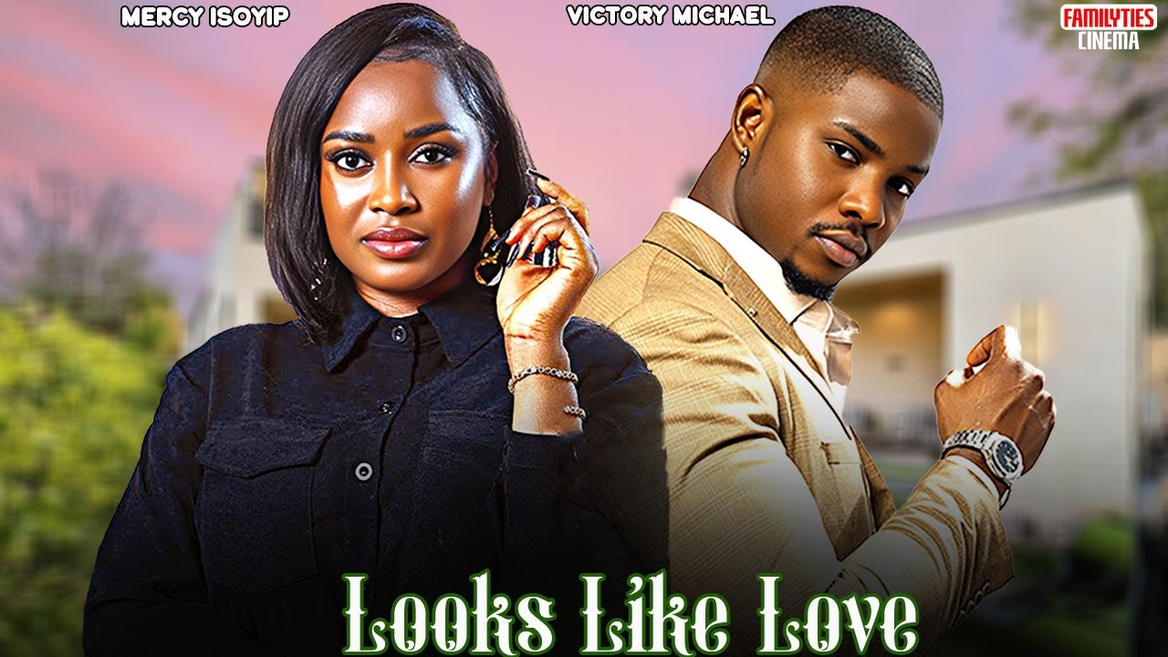 LOOKS LIKE LOVE - MERCY ISOYIP, VICTORY MICHAEL - Nigerian Movie