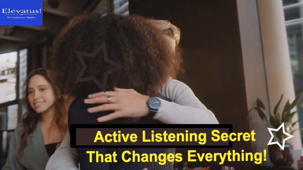 The Active Listening Secret That Changes Everything