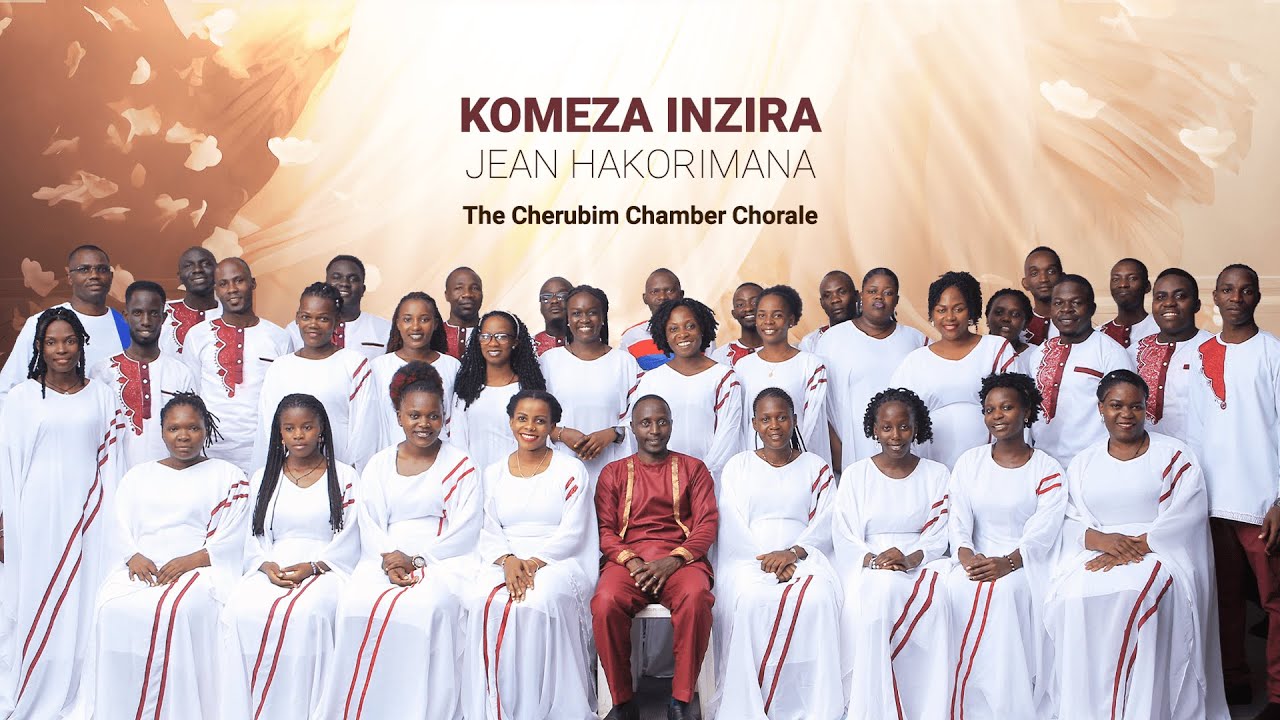 KOMEZA INZIRA | Jean Hakorimana | Arr.by M. E. Mukisa | The Cherubim Chamber Chorale