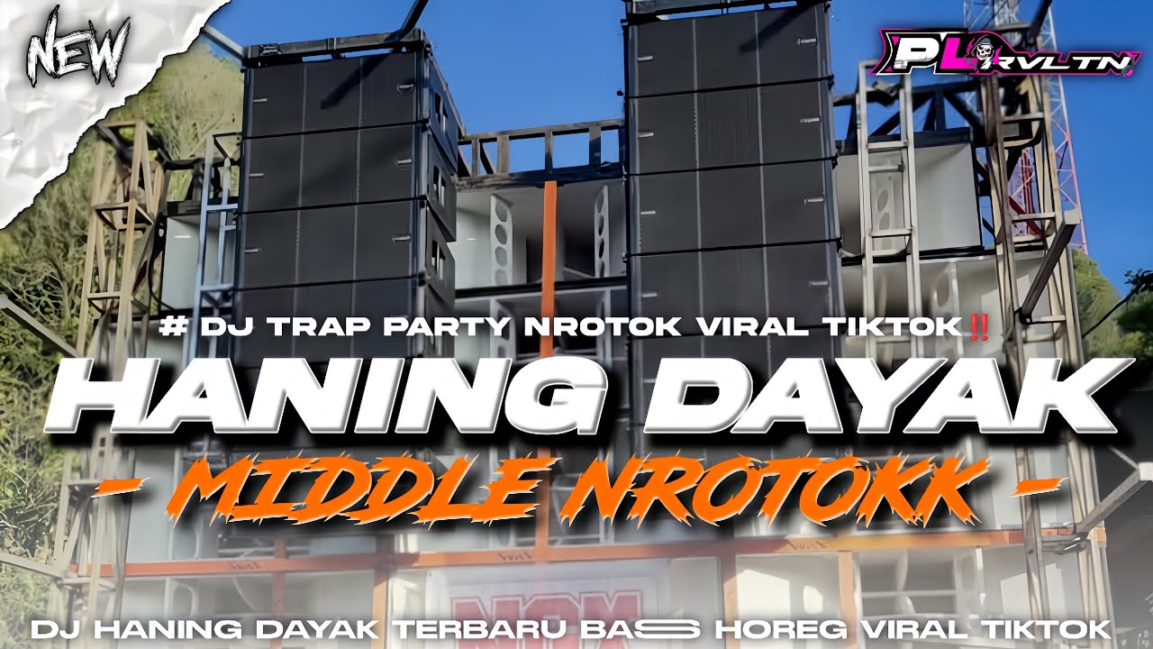 DJ HANING DAYAK FULL BAS - STYLE TRAP PARTY MIDDLE NROTOKK VIRAL TIKTOK | PL REVOLUTION