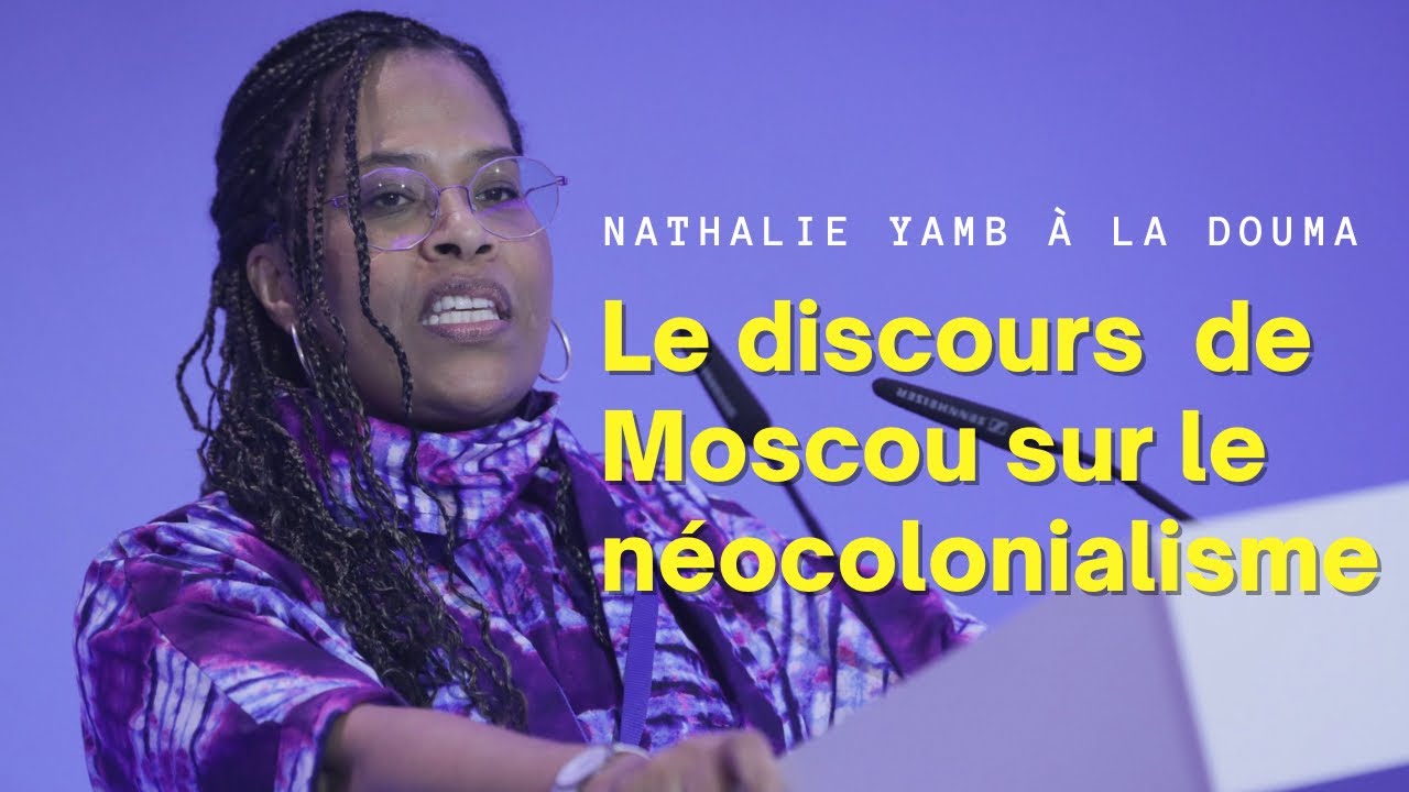 Nathalie Yamb à Moscou: Discours sur le néocolonialisme