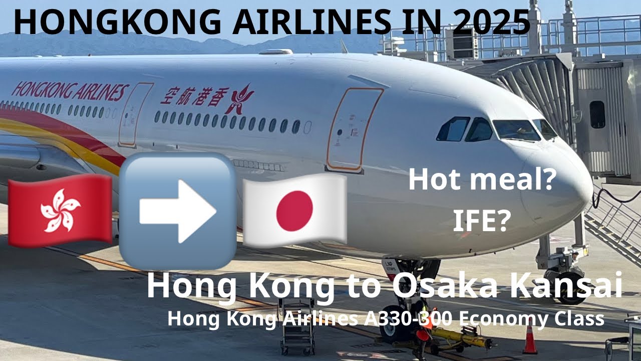 Hong Kong Airlines A330-300 Economy Class HX614 Hong Kong to Osaka Kansai