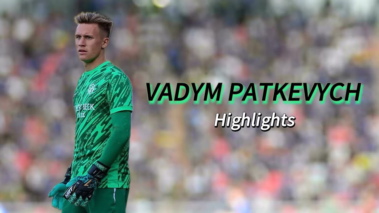 Vadym Patkevych Highlights 2025