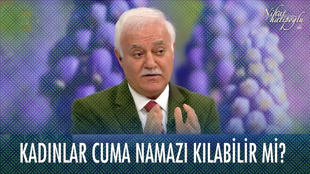 Kadınlar Cuma namazı kılabilir mi? - Nihat Hatipoğlu Sorularınızı Cevaplıyor 26 Şubat 2021