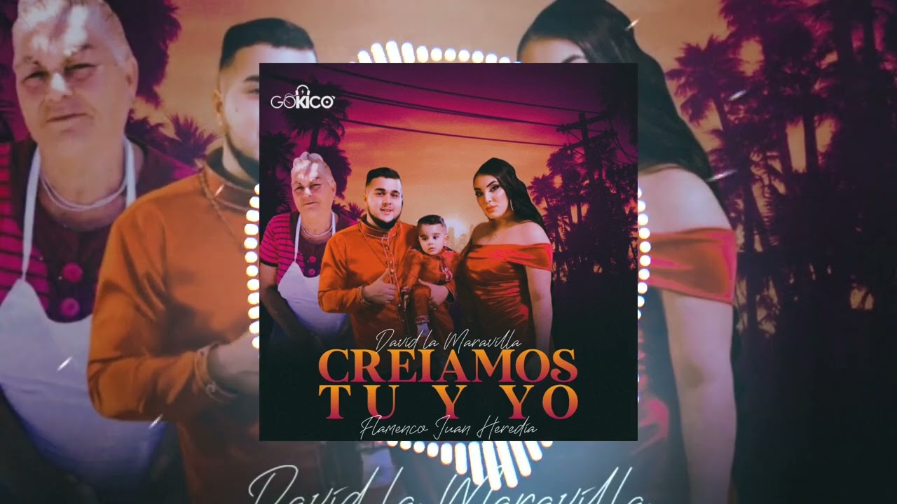 David La Maravilla - Creíamos Tu Y Yo “Ft. Flamenco Juan Heredia “
