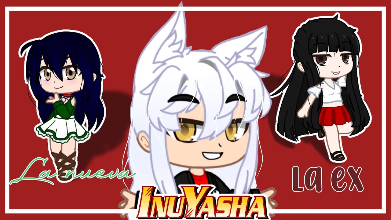 La nueva y la ex🌌Especial 200 sub🌌//Inuyasha gacha club//≤NefAsh Fans≥