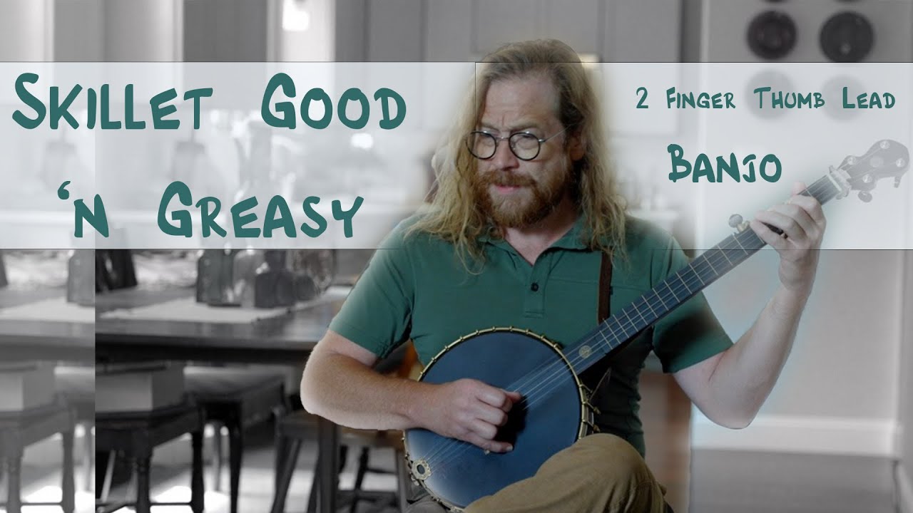 Skillet Good & Greasy  |  Old Time 2 Finger  Banjo  |  Tablature Included