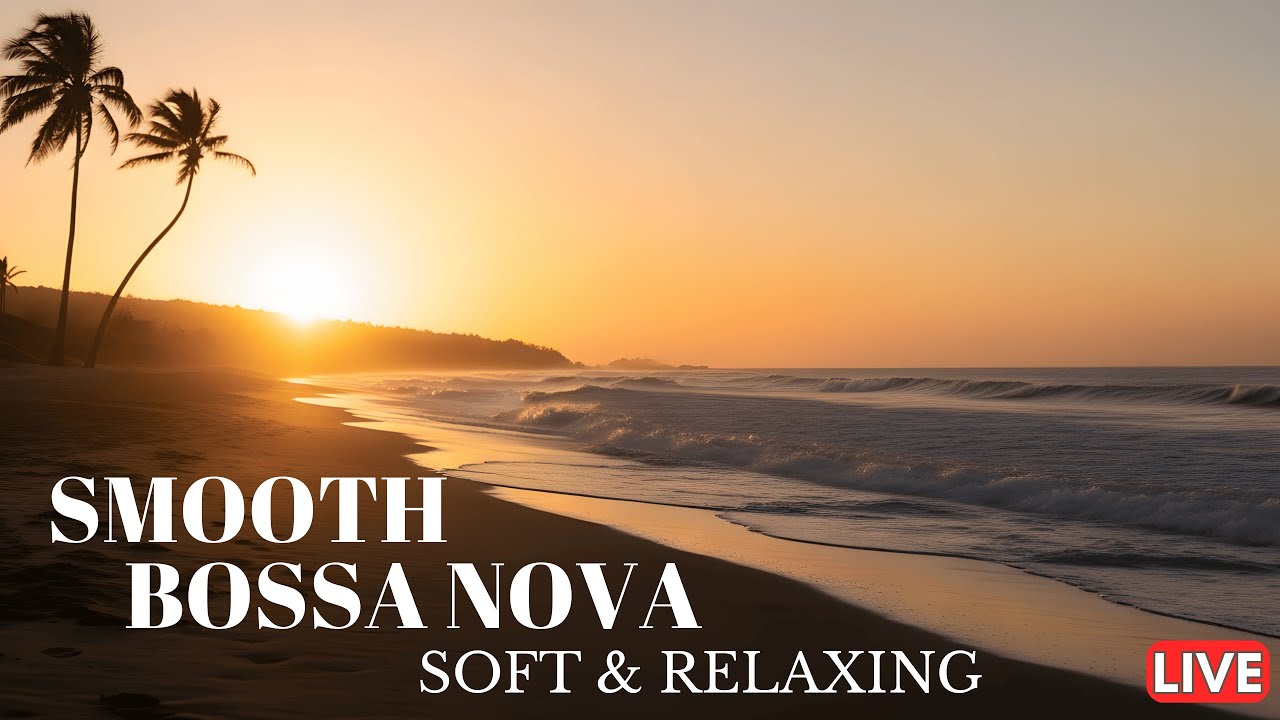 Smooth Bossa Nova 🎶 Soft & Relaxing Jazz Vibes (1 Hour) HQ Sound