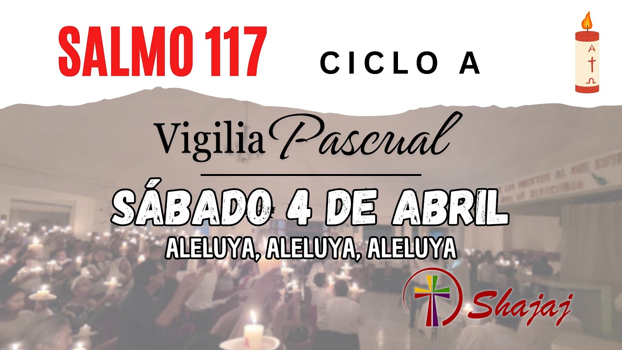 Salmo 117-Sábado 4 de Abril - Aleluya, aleluya, aleluya- ciclo A -SHAJAJ