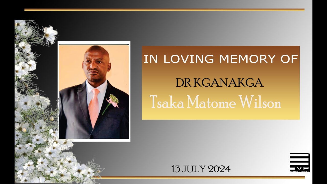 IN LOVING MEMORY OF DR KGANAKGA Tsaka Matome Wilson