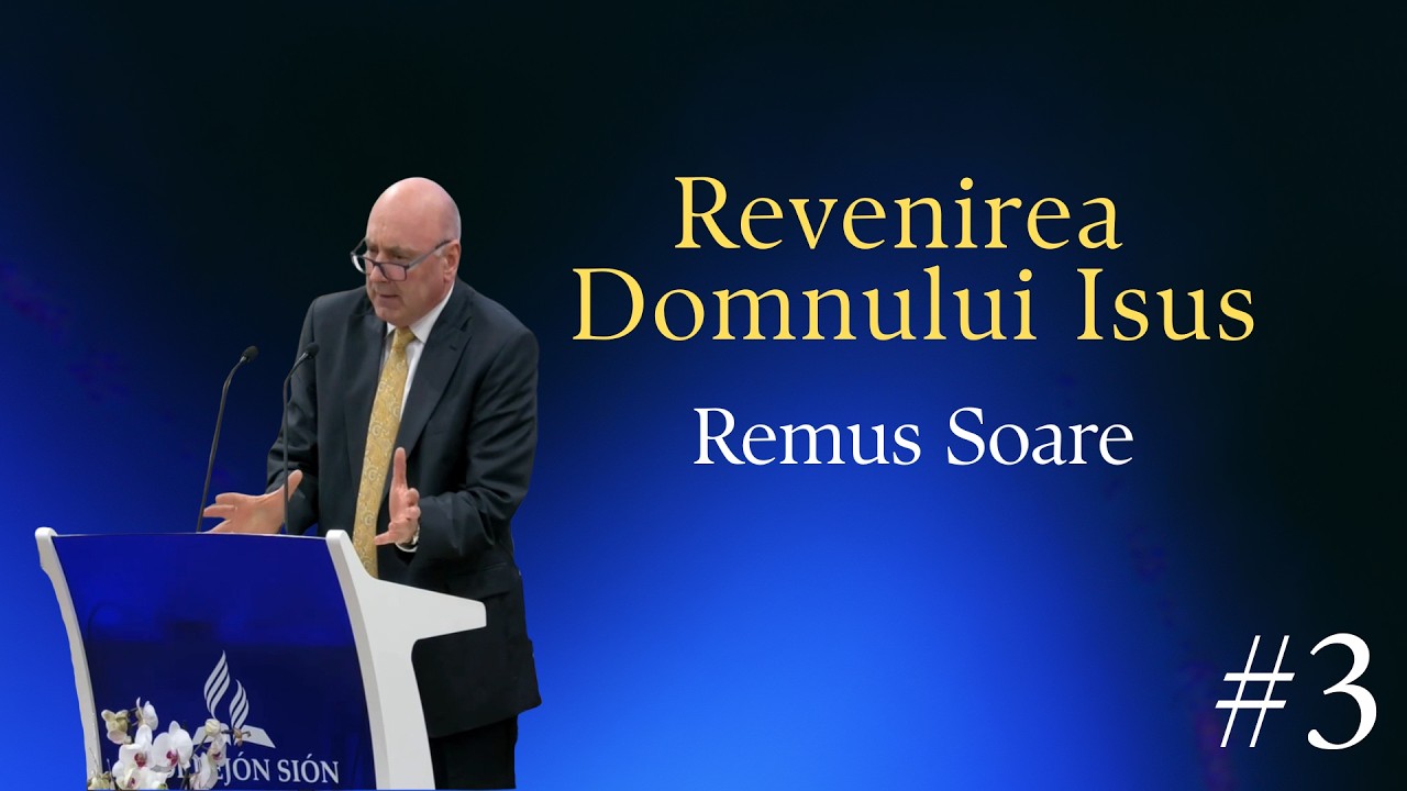 #3. Revenirea Domnului Isus. Remus Soare.