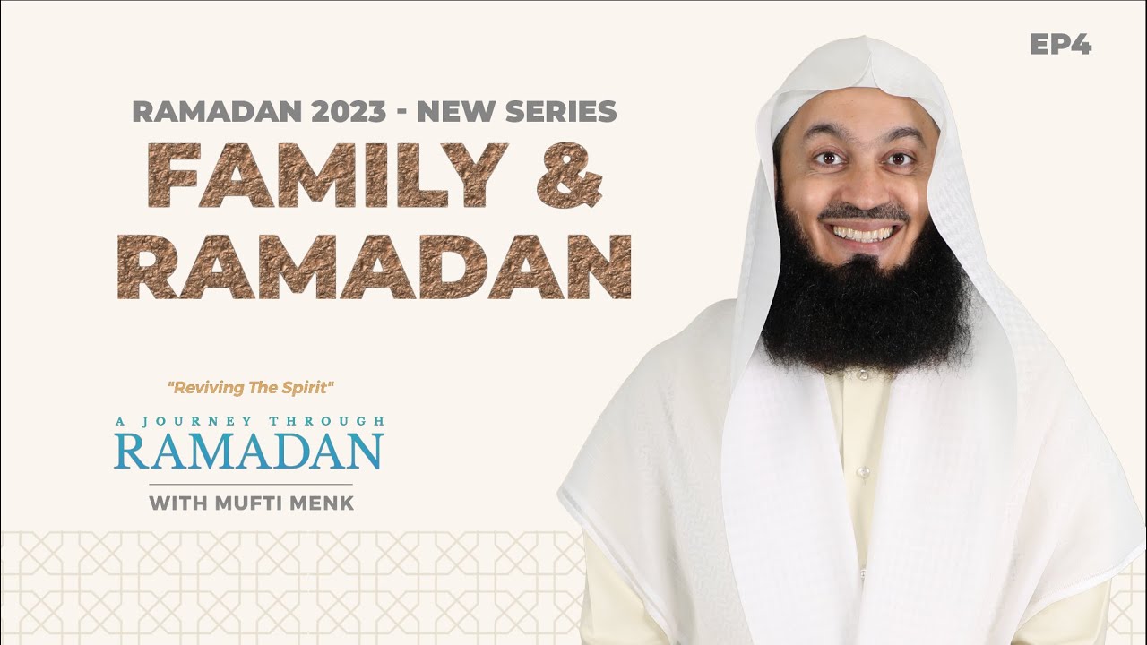 NEW | Strengthening Bonds: Family and Ramadan - Reviving the Spirit Series - Mufti Menk -Ep4