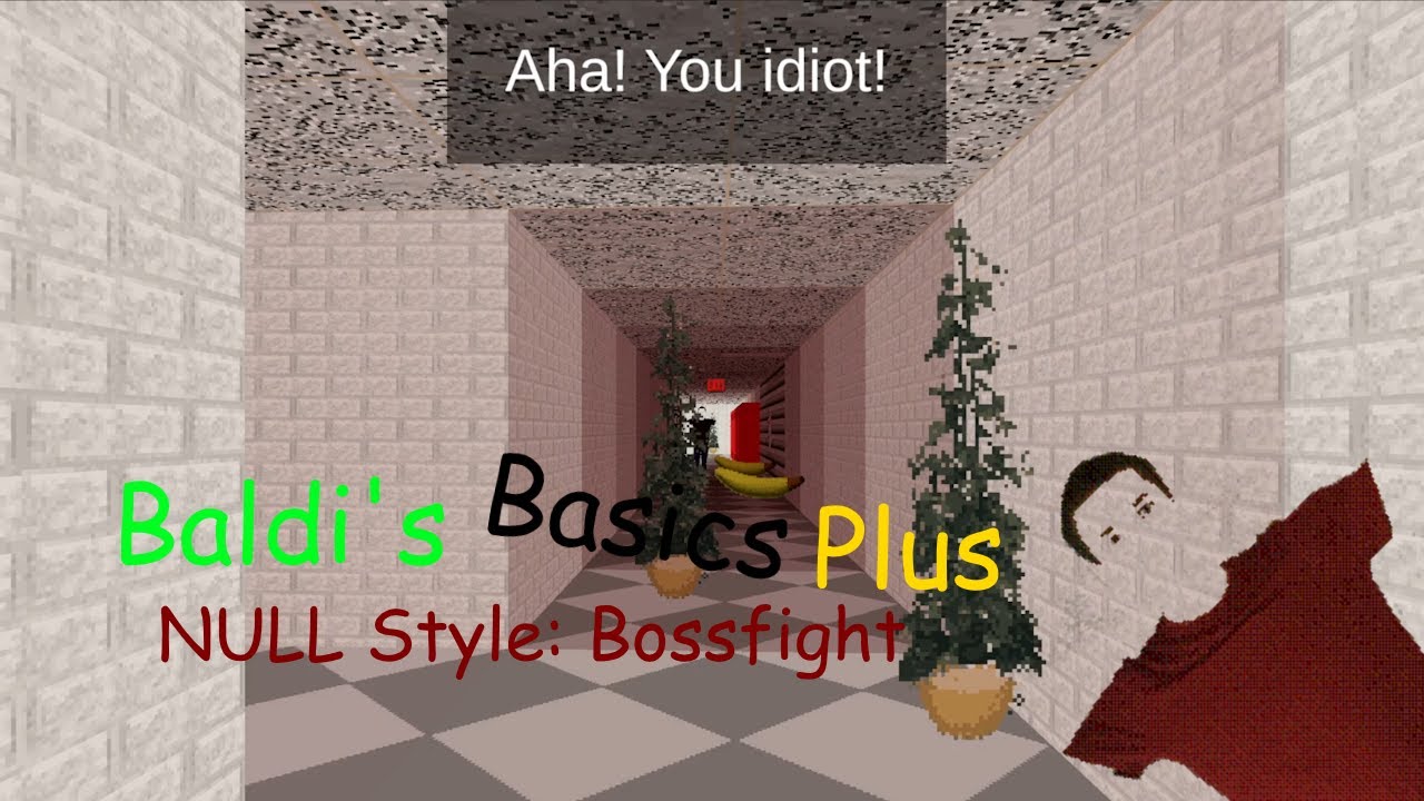 Baldi's Basics Plus - NULL Style (Part 2 - Boss Fight) (Baldi's Basics Plus)