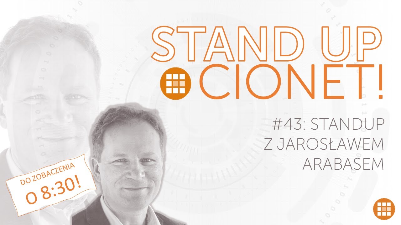 Standup CIONET! #43 z Jarosławem Arabasem
