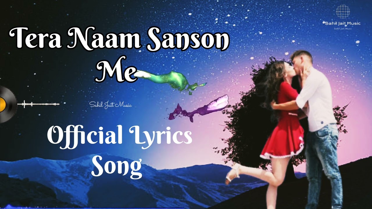 Tera Naam Sanson Me. Lyrics| Official Song; New Bollywood songs For Broken Hearts Sahil Jait Music 