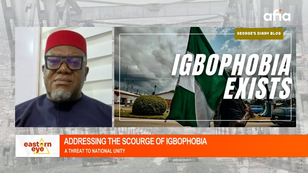 ADDRESSING THE SCOURGE OF IGBOPHOBIA: A THREAT TO NATIONAL UNITY