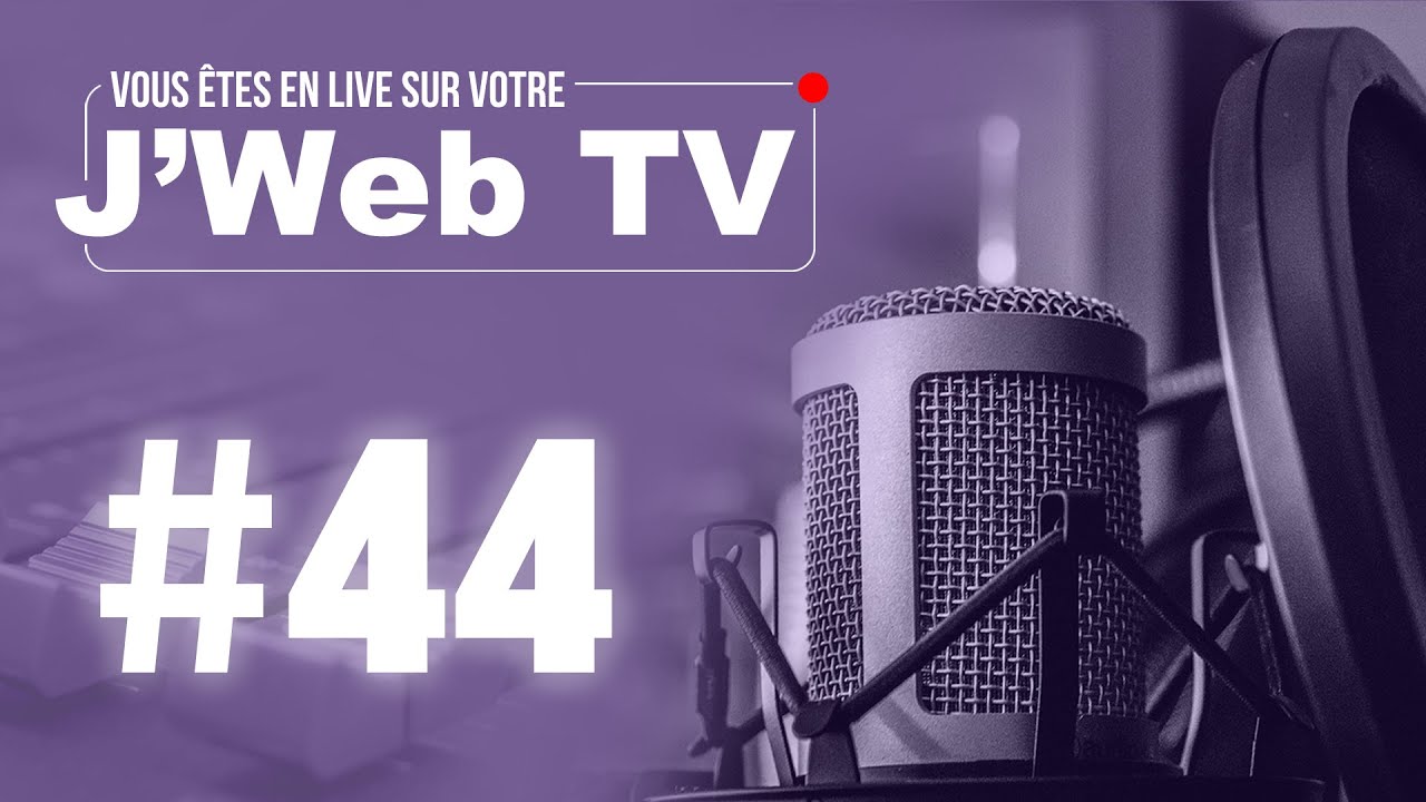 Live J'Web Tv #44 (21/06/25)