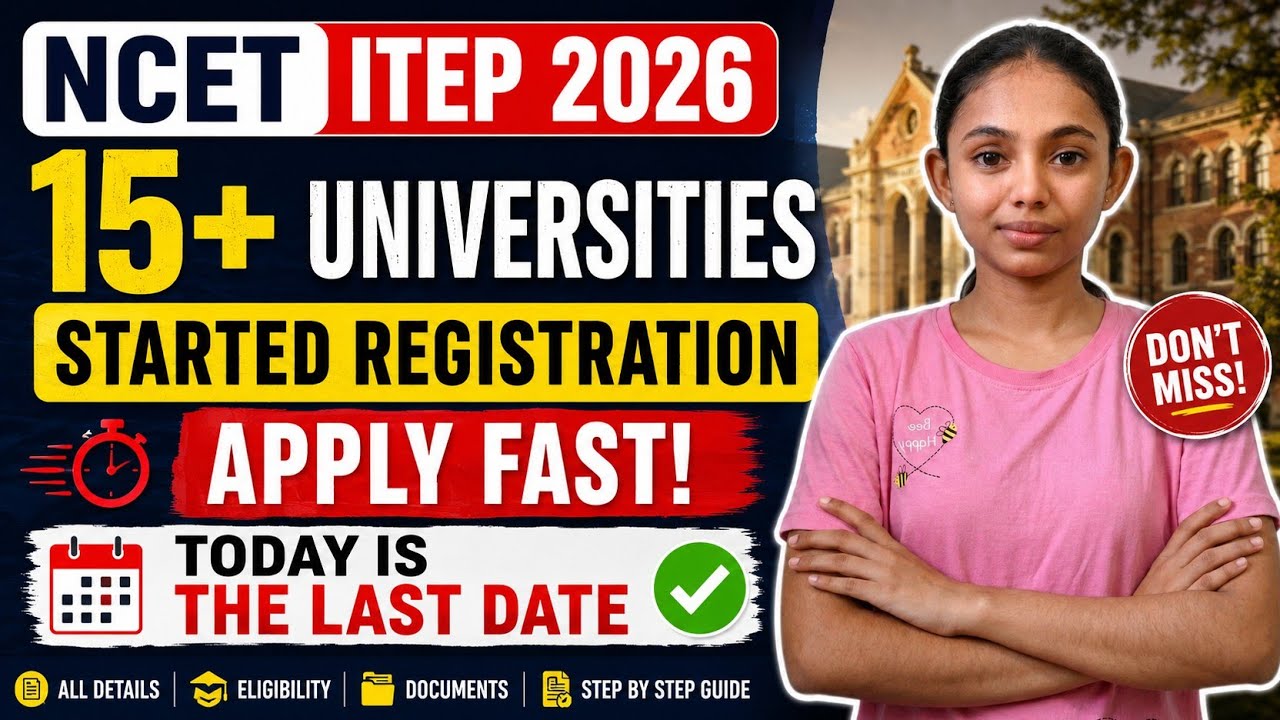 NCET ITEP 2026 🔥 15+ Universities Started Registration | Apply Fast ⚠️ Today is the Last Date!