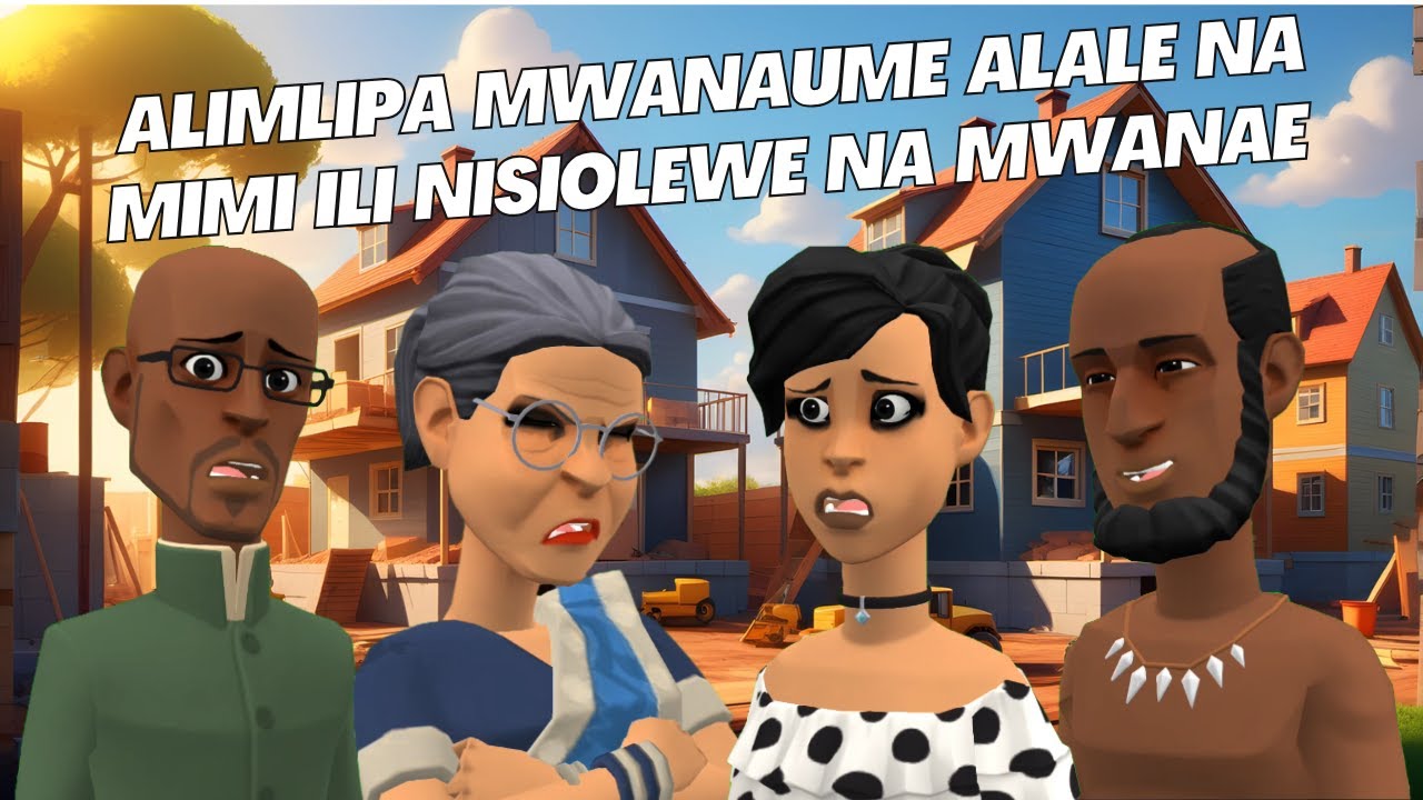 MAMA MKWE ALIMLIPA MWANAUME MWINGINE ALALE NA MIMI ILI NISIOLEWE NA MWANAE