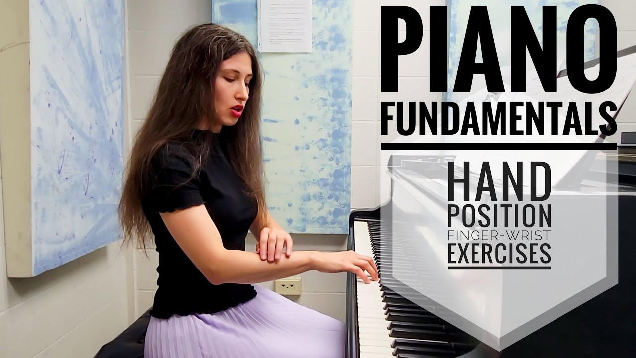 Piano Fundamentals. Hand Position. Wrist and Fingers. 5 Initial Exercises.