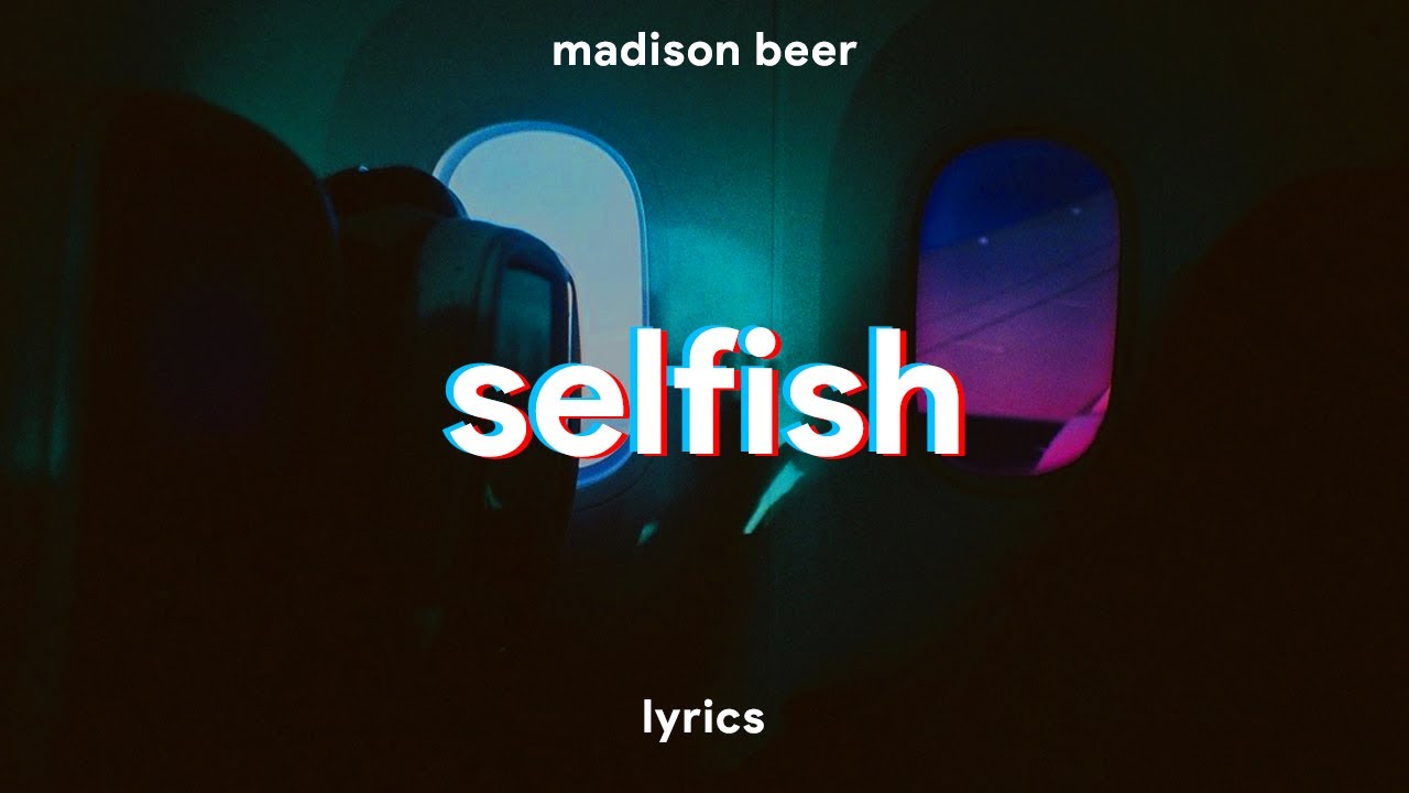 Madison Beer - Selfish (Lyrics)